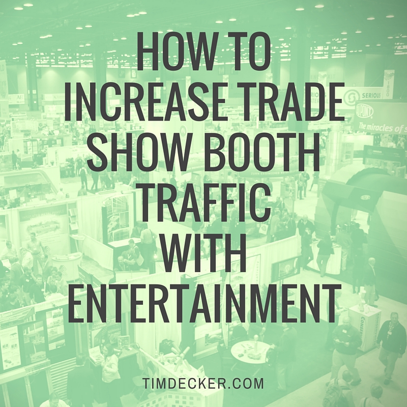 How to increase trade show booth traffic with entertainment