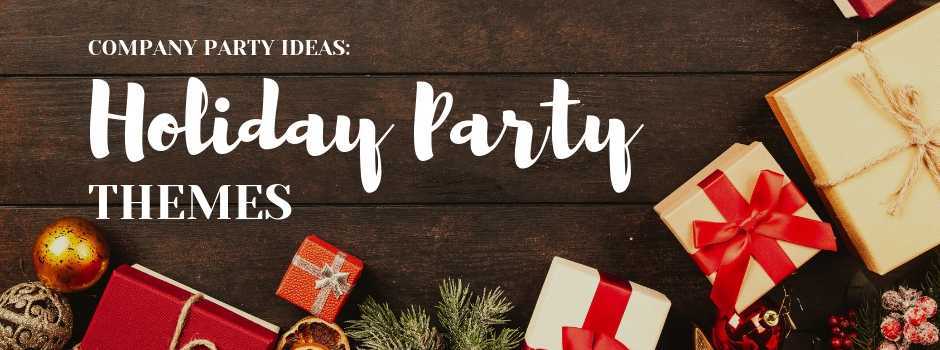 Company Party Ideas: Holiday Party Themes