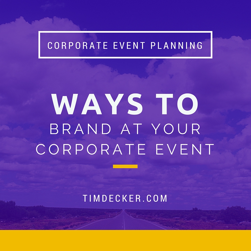 Corporate Event Planning: Ways to Brand at your Corporate Event