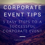 Corporate Event Tips: 5 Easy Steps to a Successful Corporate Event