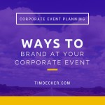 Corporate Event Planning: Ways to brand at your corporate event